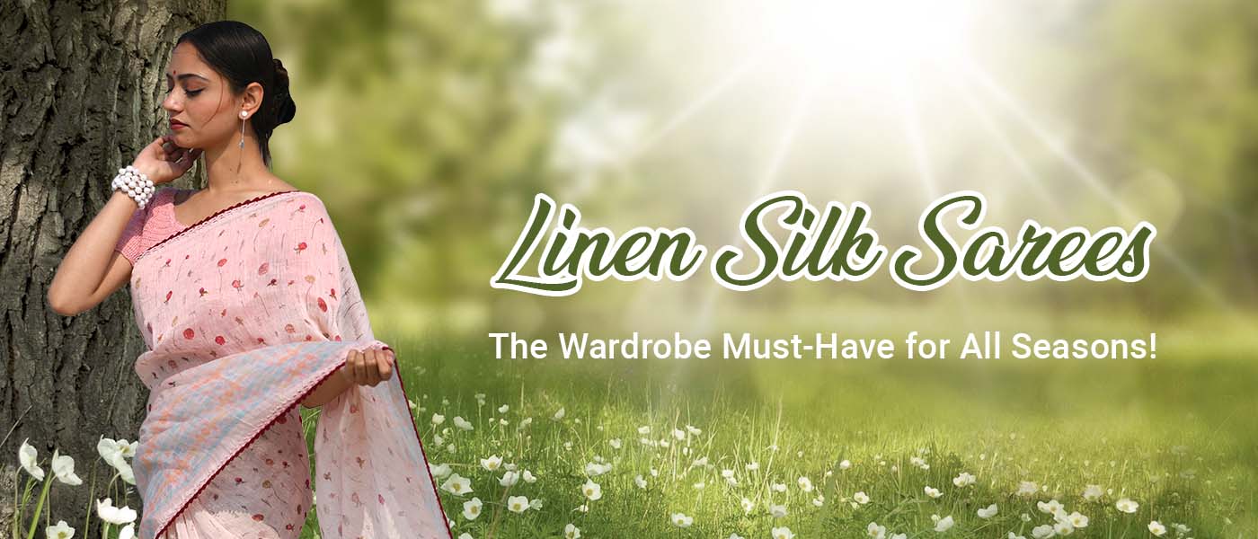 Linen Silk Sarees - The Wardrobe Must-Have for All Seasons!