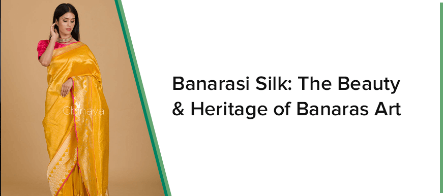 BANARASI SILK: THE BEAUTY OF HERITAGE AND ART - Chinaya Banaras