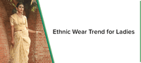 ETHNIC WEAR TREND FOR LADIES - Chinaya Banaras