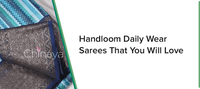 HANDLOOM DAILY WEAR SAREES THAT YOU'LL LOVE - Chinaya Banaras