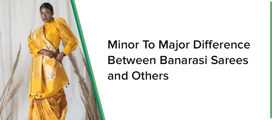 MINOR TO MAJOR DIFFERENCE BETWEEN BANARASI SAREES AND UNDER - Chinaya Banaras