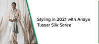 STYLING IN 2021 WITH ANAYA TUSSAR SILK SAREE - Chinaya Banaras