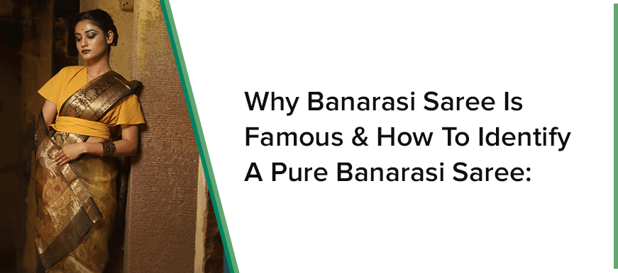 WHY BANARASI SAREES IS FAMOUS AND HOW TO IDENTIFY PURE BANARASI SAREE - Chinaya Banaras
